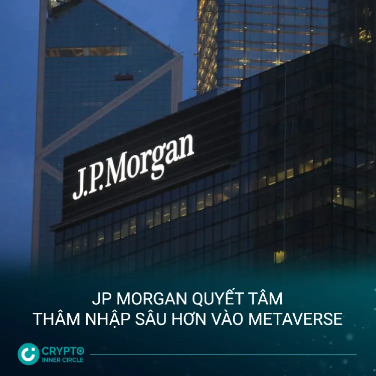 JP Morgan quyết tâm thâm nhập sâu hơn vào metaverse cic news