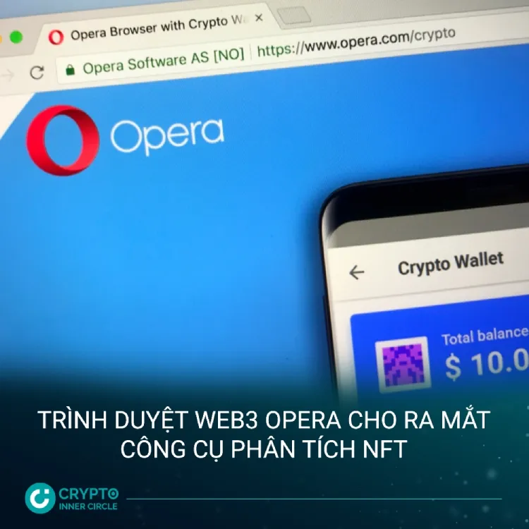 Trình duyệt Web3 Opera cho ra mắt công cụ phân tích NFT cic news