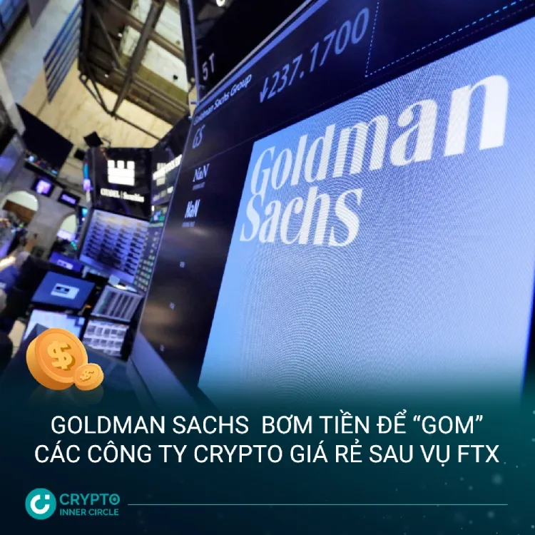 Goldman Sachs được cho là bơm tiền để “gom” các công ty Crypto giá rẻ sau vụ FTX