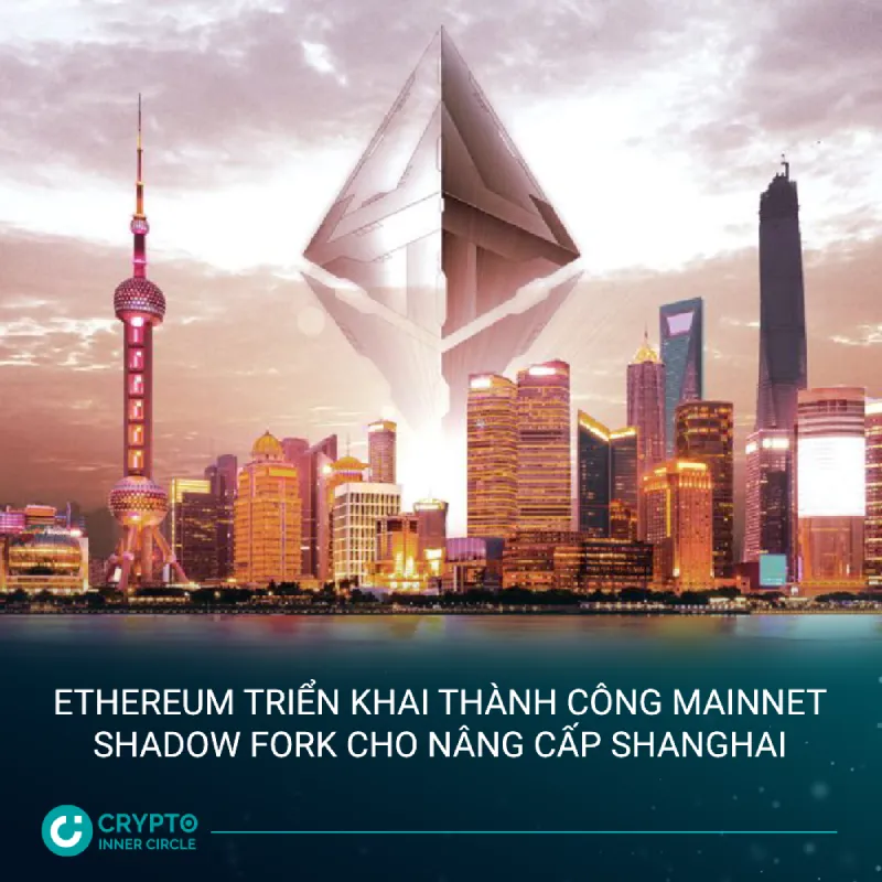 Ethereum triển khai thành công mainnet shadow fork đầu tiên cho nâng cấp Shanghai