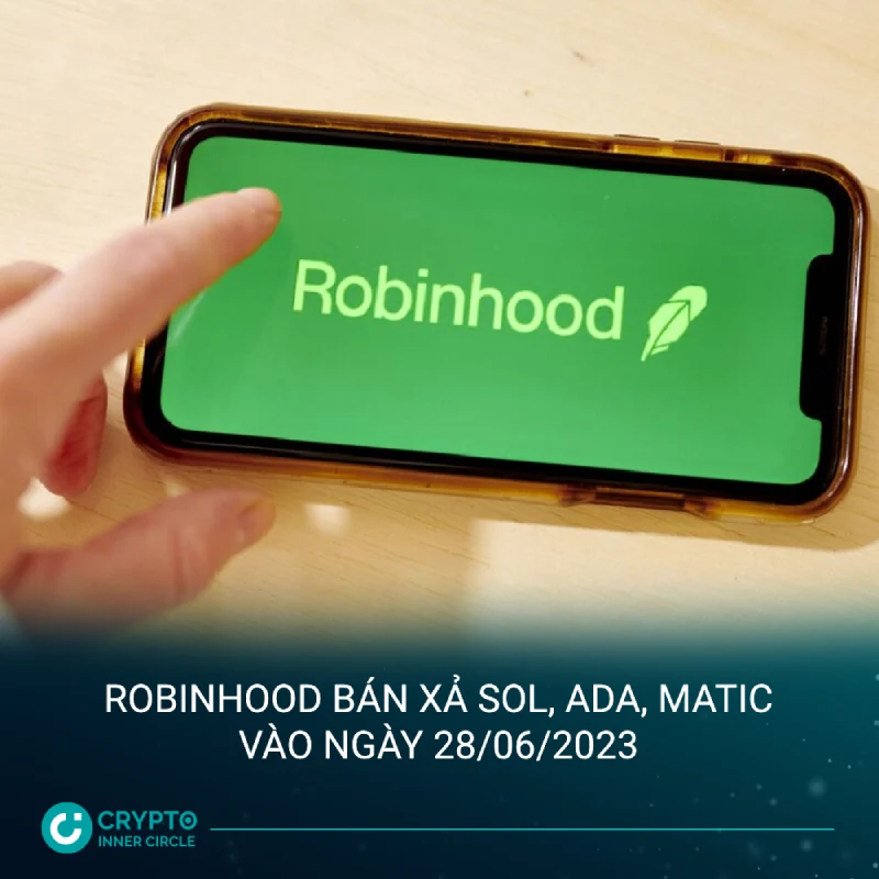 Robinhood bán xả SOL, ADA, MATIC vào ngày 28/06/2023