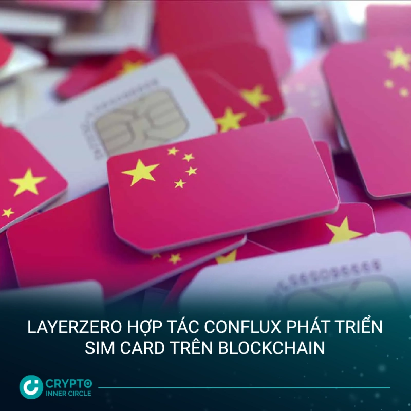 LayerZero hợp tác Conflux phát triển SIM card trên Blockchain